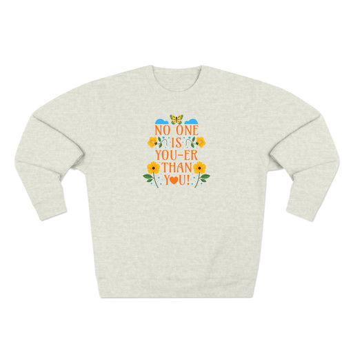 No One Is You-Er Than You - Self-Love Sweatshirt