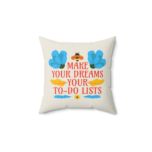 Make Your Dreams Your To Do Lists - Self-Love Pillow