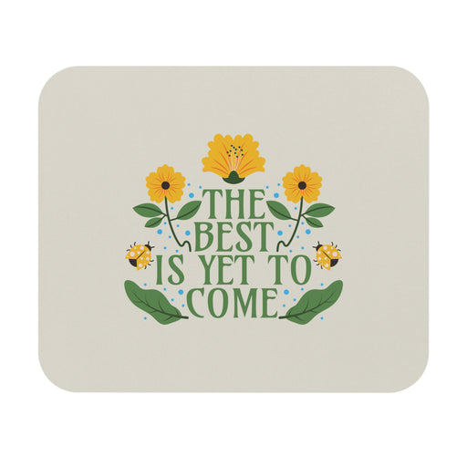 The Best Is Yet To Come Self-Love Mousepad
