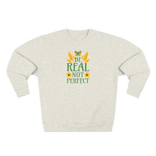 Be Real Not Perfect - Self-Love Sweatshirt