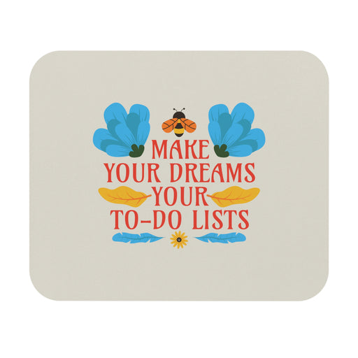 Make Your Dreams Your To Do Lists Self-Love Mousepad