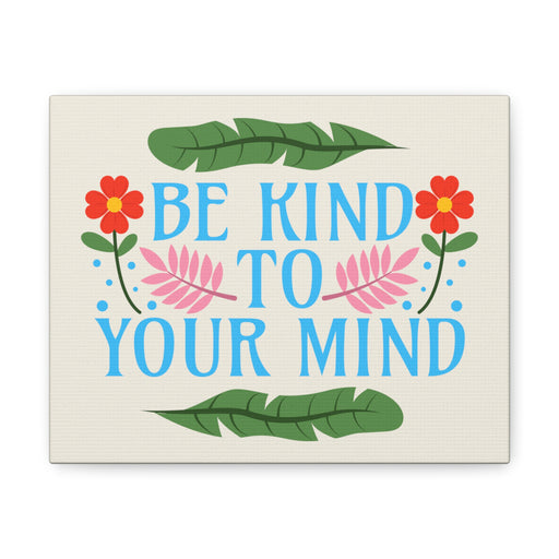 Be Kind To Your Mind - Self-Love Canvas Art