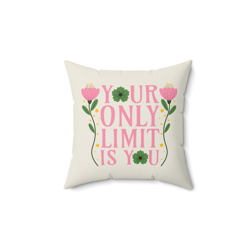 Your Only Limit Is You - Self-Love Pillow
