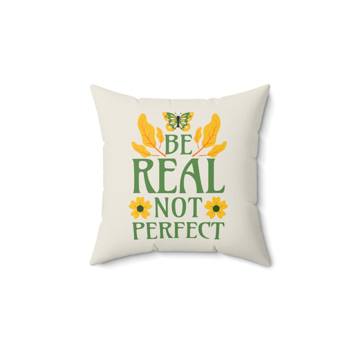 Be Real Not Perfect - Self-Love Pillow