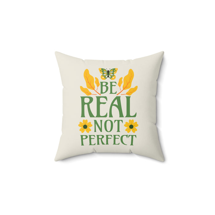 Be Real Not Perfect - Self-Love Pillow