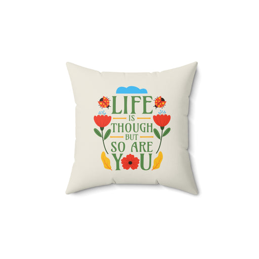 Life Is Tough But So Are You - Self-Love Pillow