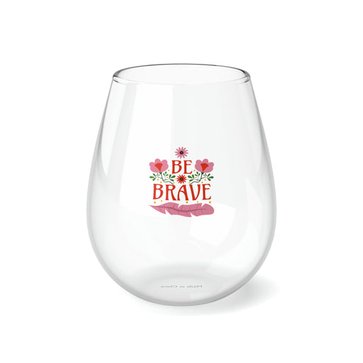 Be Brave - Self-Love Wine Glass