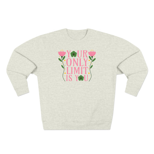 Your Only Limit Is You - Self-Love Sweatshirt