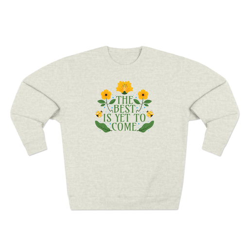The Best Is Yet To Come - Self-Love Sweatshirt