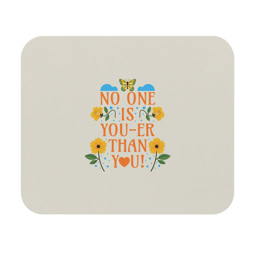 No One Is You-Er Than You Self-Love Mousepad