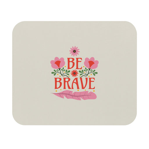 Be Brave Self-Love Mousepad