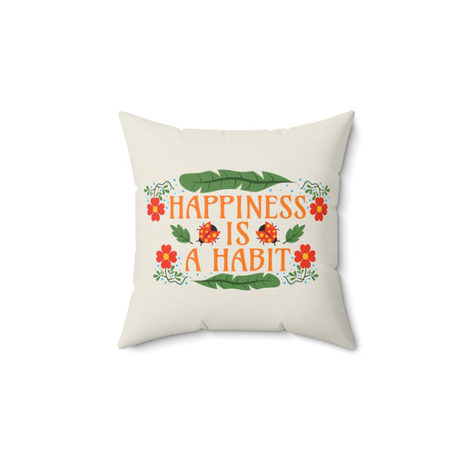Happiness Is A Habit - Self-Love Pillow