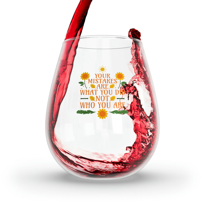 Your Mistakes Are What You Did Not Who You Are Self-Love Wine Glass