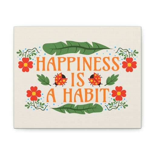 Happiness Is A Habit - Self-Love Canvas Art