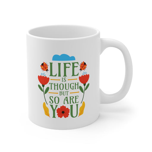 Life Is Tough But So Are You Self-Love Mug