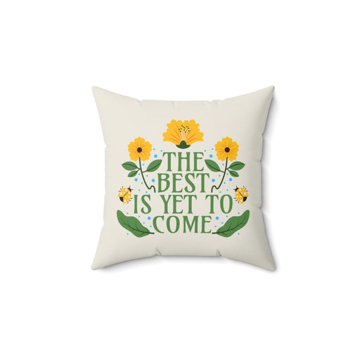 The Best Is Yet To Come - Self-Love Pillow