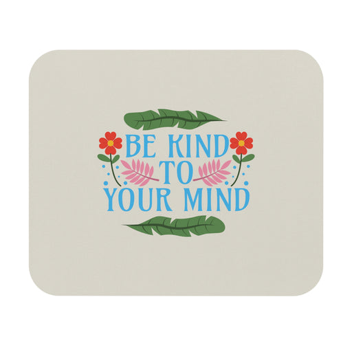 Be Kind To Your Mind Self-Love Mousepad