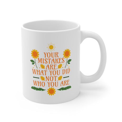 Your Mistakes Are What You Did Not Who You Are Self-Love Mug