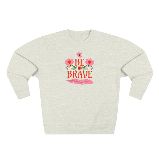 Be Brave - Self-Love Sweatshirt
