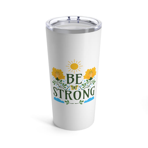 Be Strong - Self-Love Tumbler