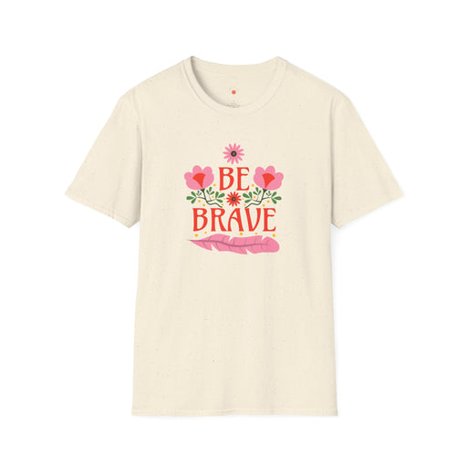 Be Brave - Self-Love T-Shirt