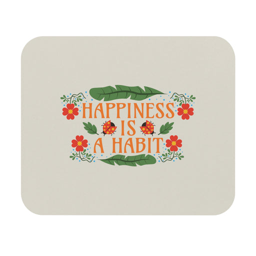Happiness Is A Habit Self-Love Mousepad