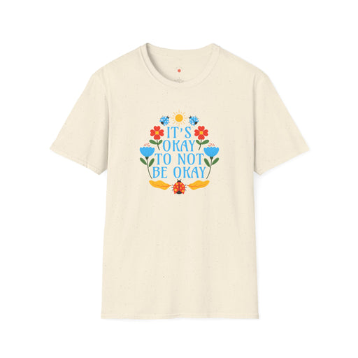 It's Okay To Not Be Okay Self-Love T-Shirt