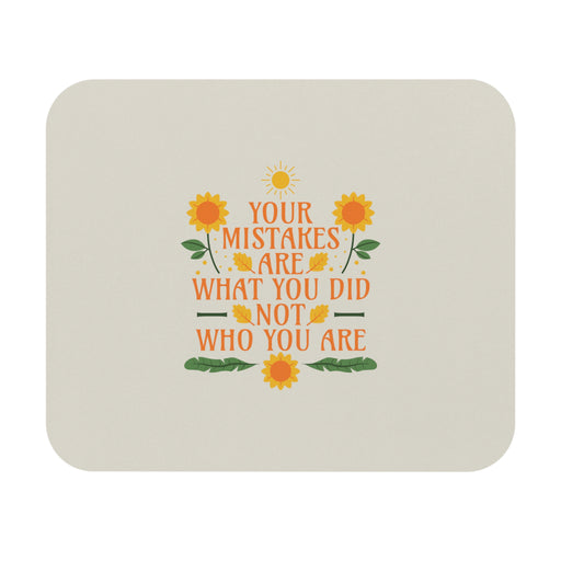 Your Mistakes Are What You Did Not Who You Are Self-Love Mousepad