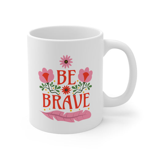 Be Brave - Self-Love Mug