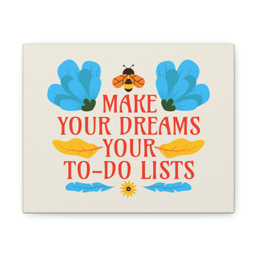 Make Your Dreams Your To-Do Lists - Self-Love Canvas Art